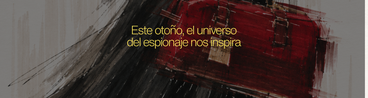 Este otoño, el universo del espionaje nos inspira