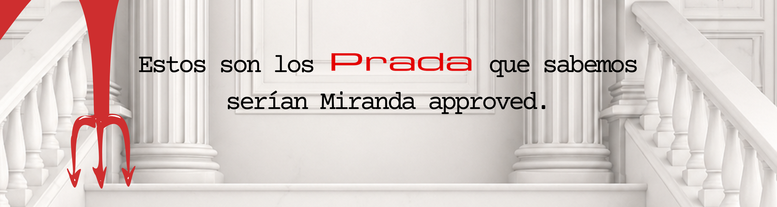 Estos son los Prada que sabemos serían Miranda Approved