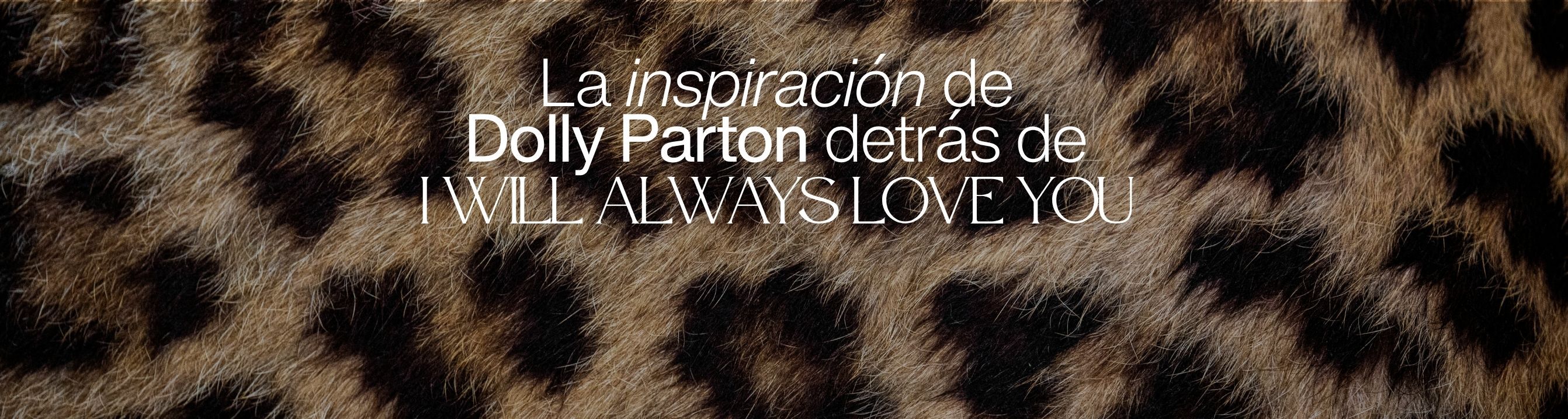La inspiración de Dolly Parton detrás de I Will Always Love You